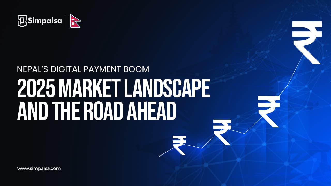 Nepal’s Digital Payment Boom: 2025 Market Landscape and the Road Ahead