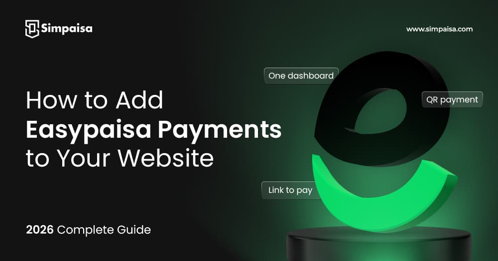 How to Add Easypaisa Payments to Your Website (2026 Complete Guide)